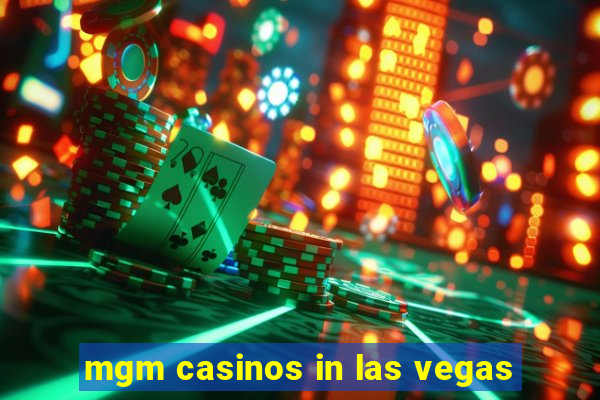 mgm casinos in las vegas