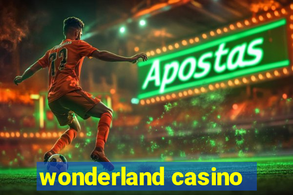 wonderland casino