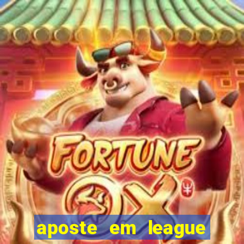 aposte em league of legends