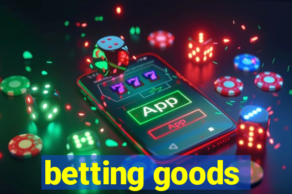 betting goods