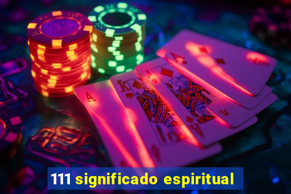 111 significado espiritual