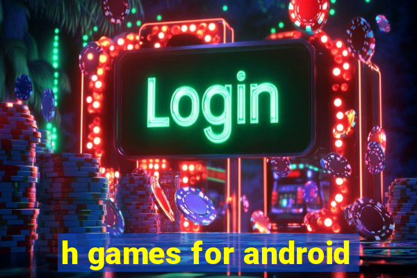 h games for android