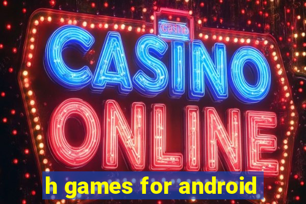 h games for android