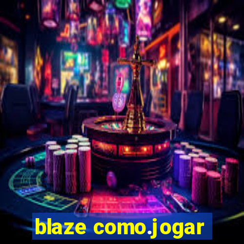 blaze como.jogar