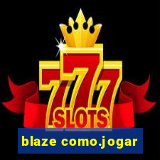 blaze como.jogar