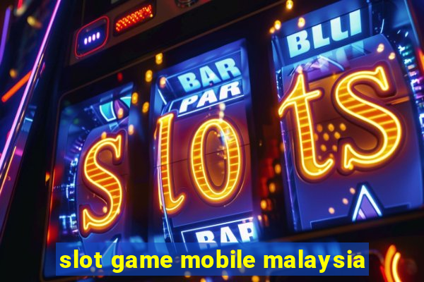 slot game mobile malaysia