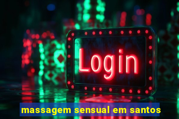 massagem sensual em santos