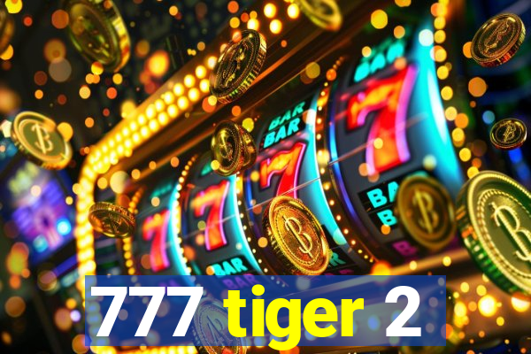 777 tiger 2