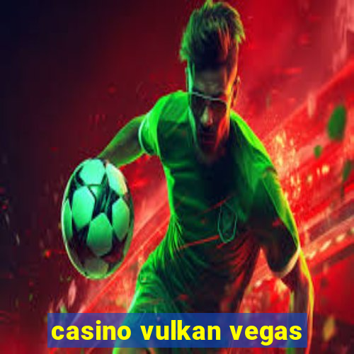 casino vulkan vegas