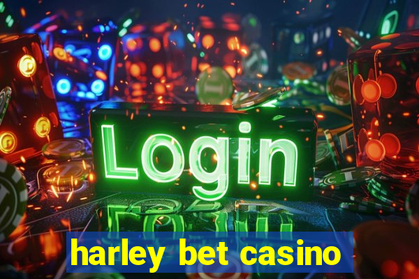 harley bet casino