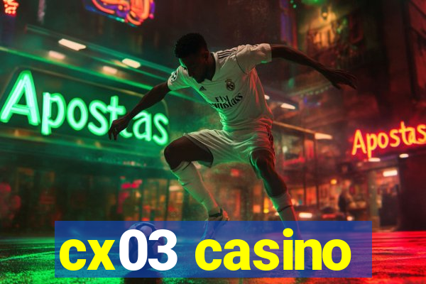 cx03 casino