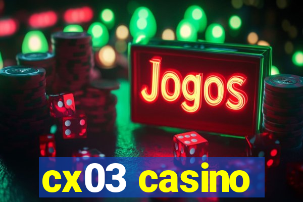 cx03 casino