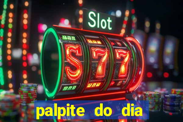 palpite do dia para hoje