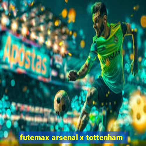 futemax arsenal x tottenham