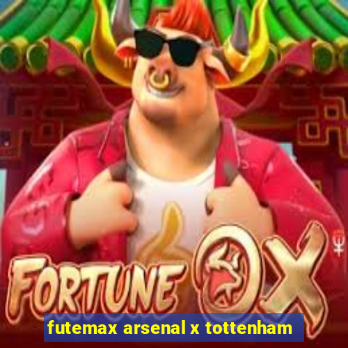 futemax arsenal x tottenham