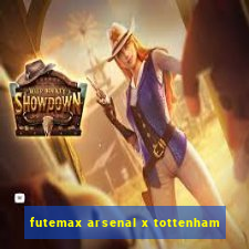 futemax arsenal x tottenham