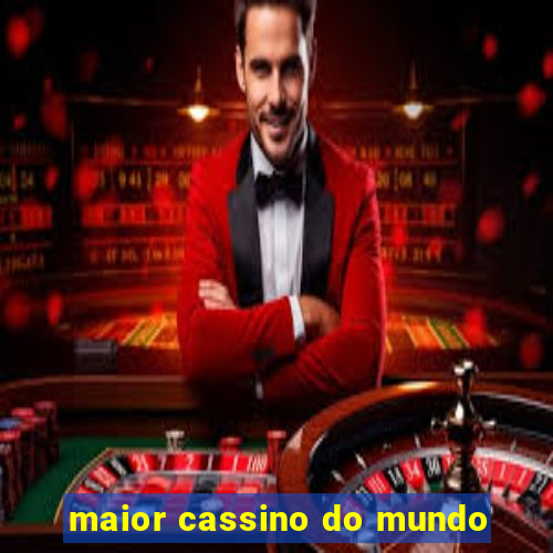 maior cassino do mundo