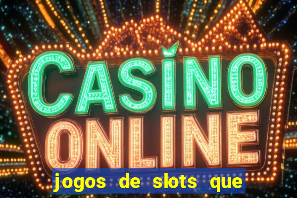 jogos de slots que pagam de verdade