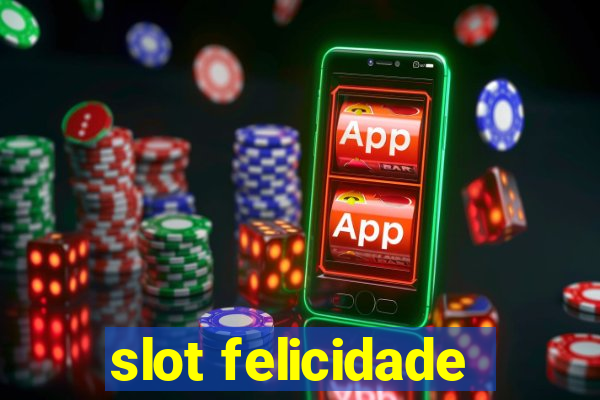 slot felicidade