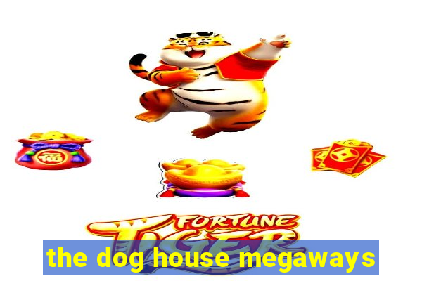 the dog house megaways