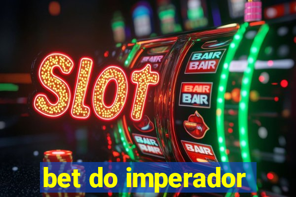 bet do imperador