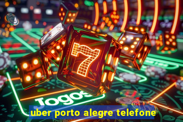 uber porto alegre telefone