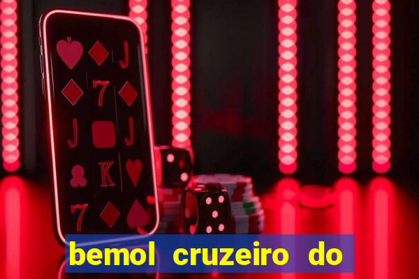 bemol cruzeiro do sul acre