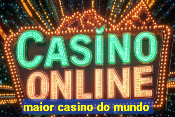 maior casino do mundo