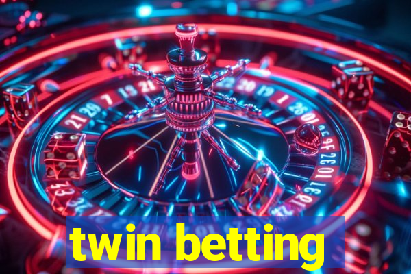 twin betting