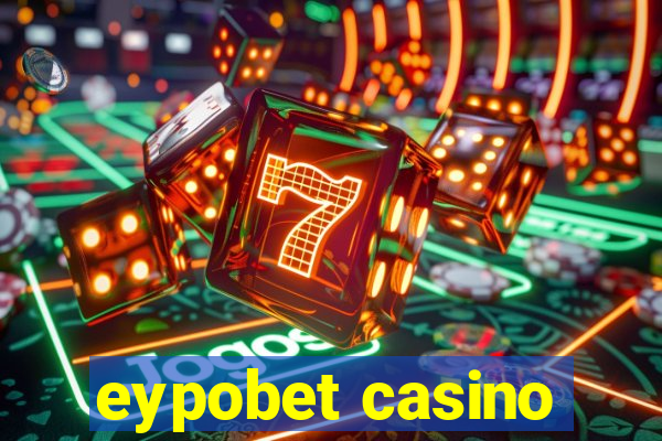 eypobet casino