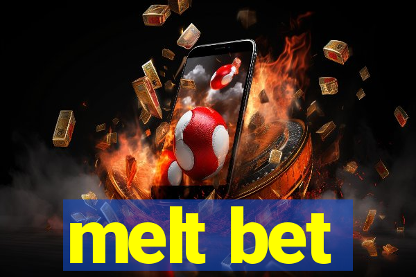 melt bet