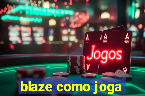 blaze como joga