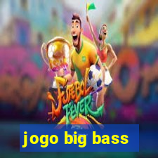 jogo big bass