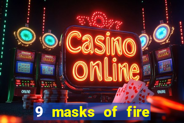 9 masks of fire slot rtp