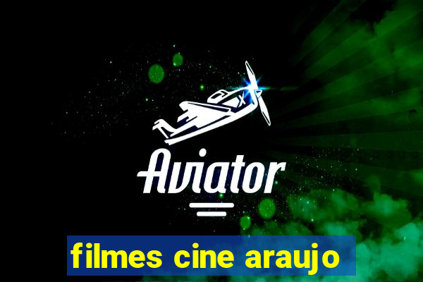 filmes cine araujo