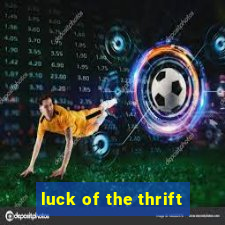 luck of the thrift