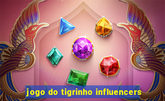 jogo do tigrinho influencers