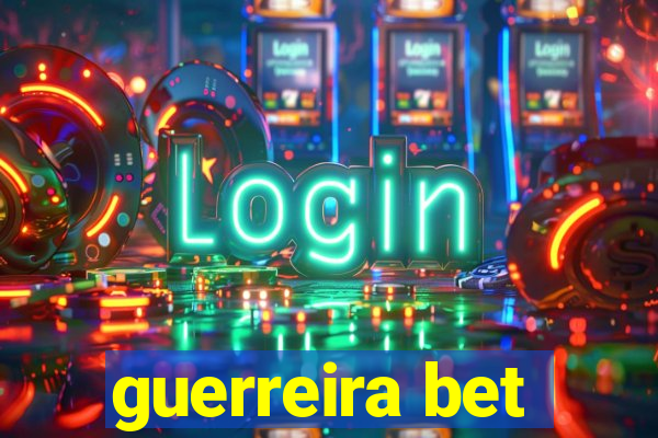 guerreira bet