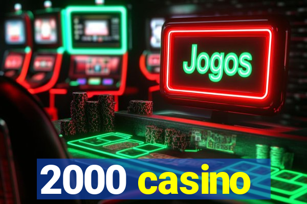 2000 casino