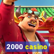 2000 casino