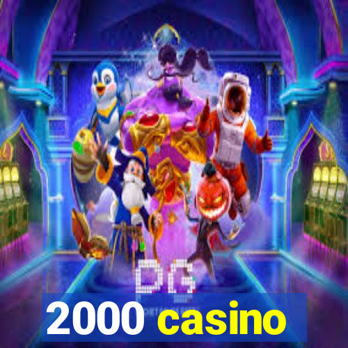 2000 casino