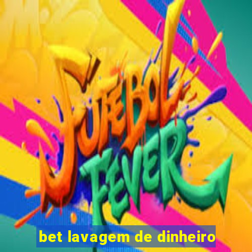 bet lavagem de dinheiro