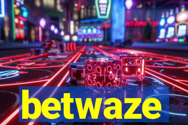 betwaze