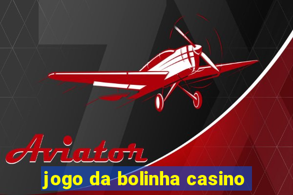 jogo da bolinha casino