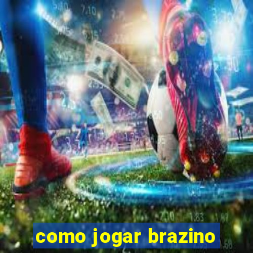 como jogar brazino