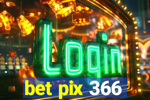 bet pix 366