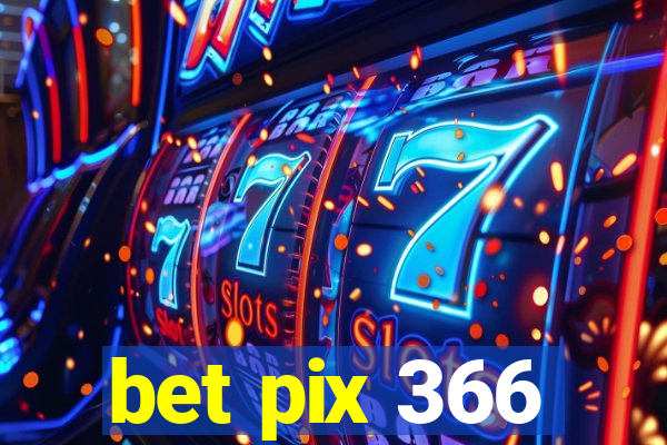 bet pix 366