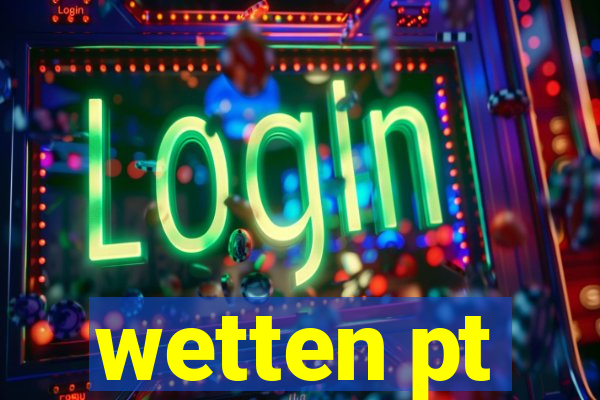 wetten pt