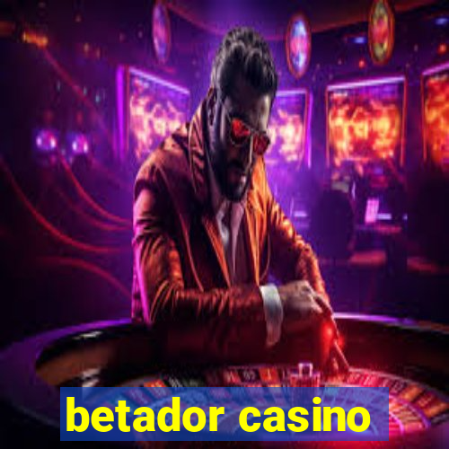 betador casino