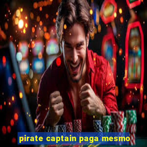 pirate captain paga mesmo